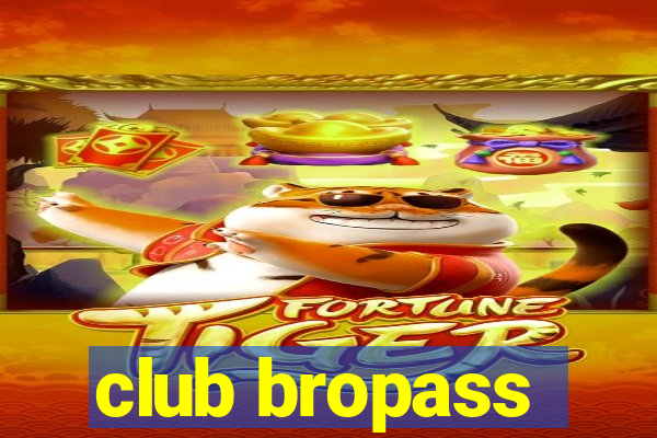 club bropass