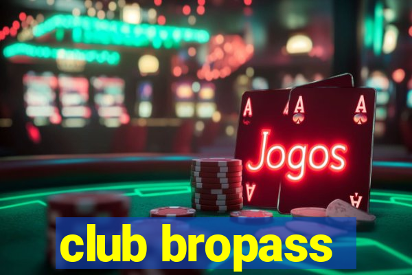 club bropass