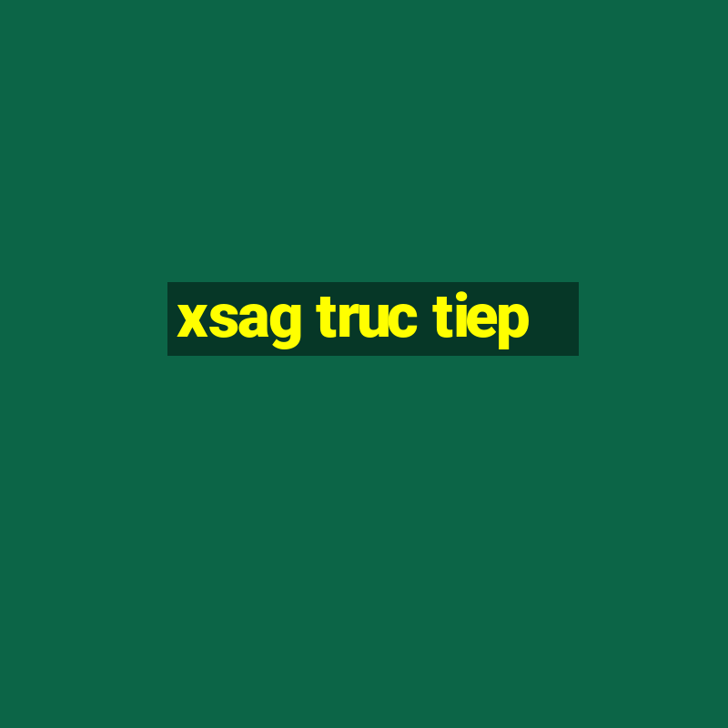 xsag truc tiep