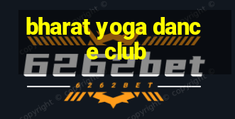 bharat yoga dance club