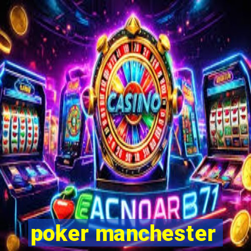 poker manchester