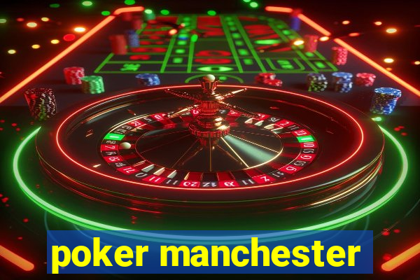 poker manchester