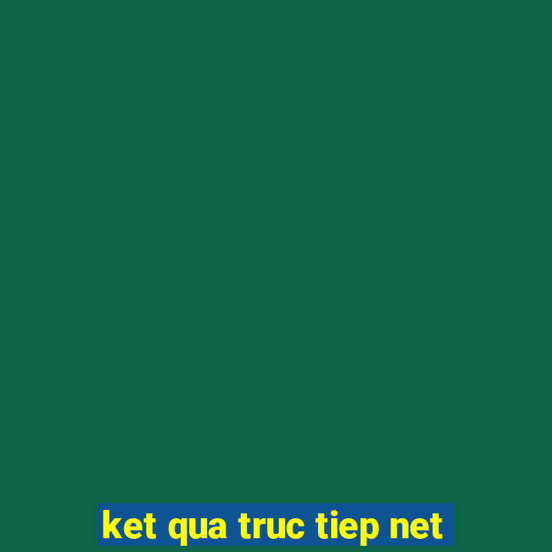 ket qua truc tiep net