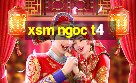 xsm ngoc t4