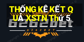 THỐNG KÊ KẾT QUẢ XSTN Thứ 5