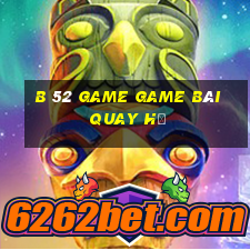 B 52 Game Game Bài Quay Hũ