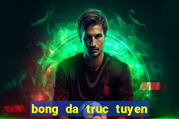 bong da truc tuyen tren youtube