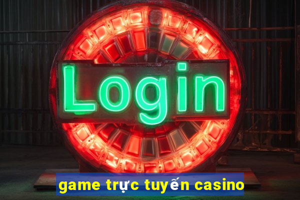 game trực tuyến casino