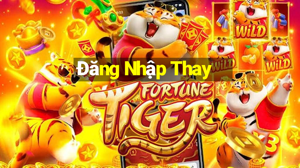 Đăng Nhập Thay