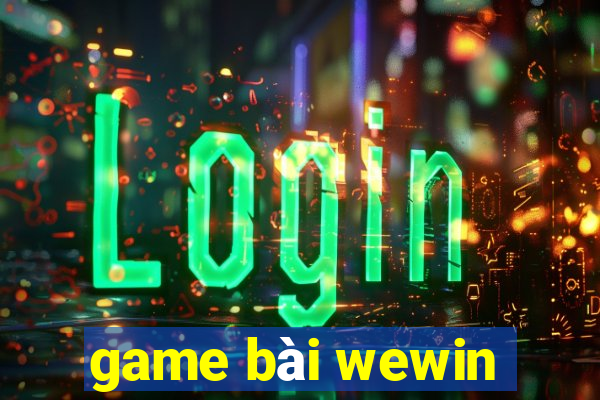 game bài wewin