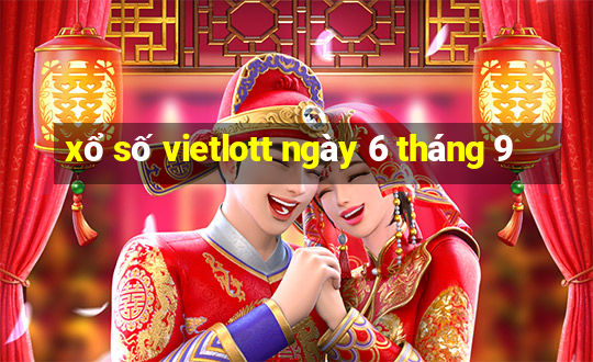 xổ số vietlott ngày 6 tháng 9