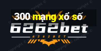 300 mạng xổ số