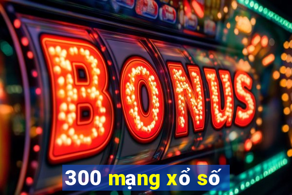 300 mạng xổ số