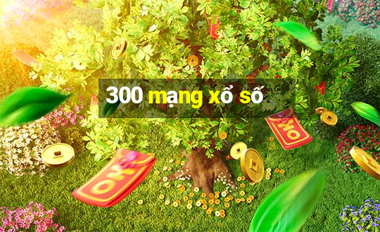 300 mạng xổ số