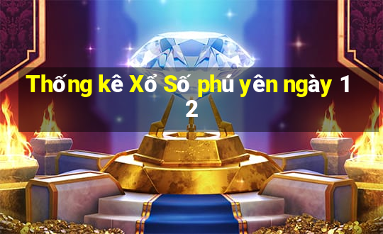 Thống kê Xổ Số phú yên ngày 12