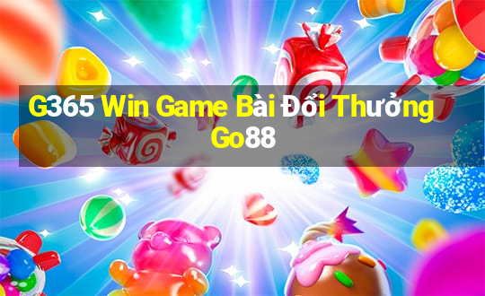 G365 Win Game Bài Đổi Thưởng Go88