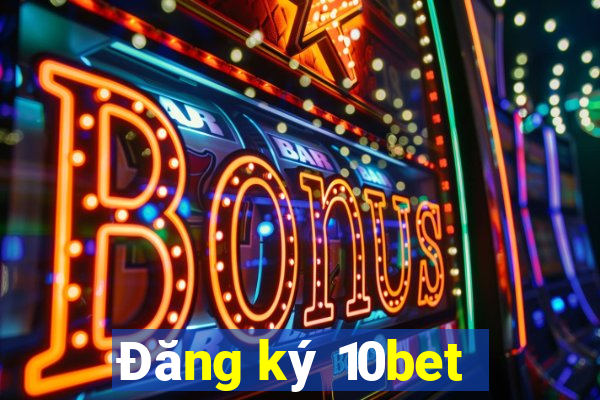 Đăng ký 10bet