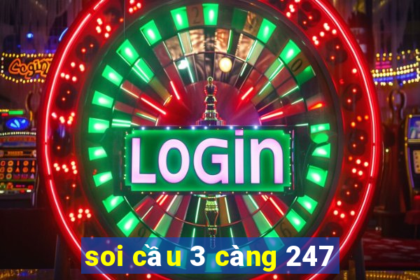 soi cầu 3 càng 247