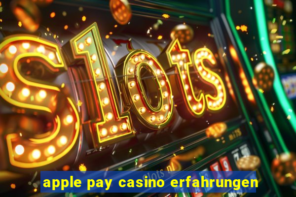 apple pay casino erfahrungen