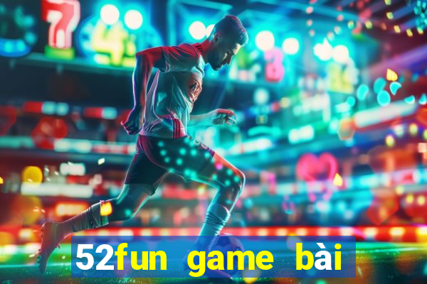 52fun game bài online 2024