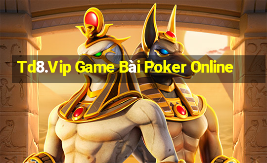 Td8.Vip Game Bài Poker Online