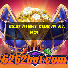 best night club in hanoi