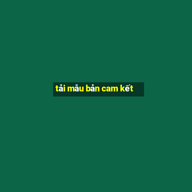 tải mẫu bản cam kết