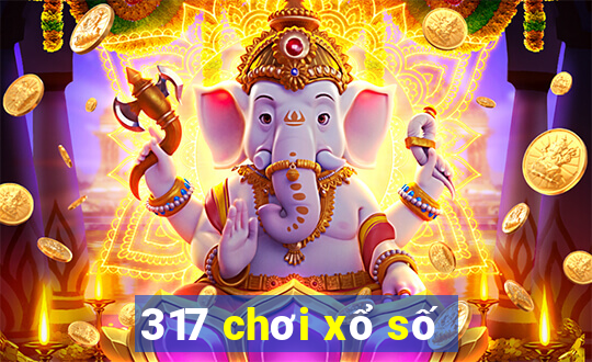 317 chơi xổ số