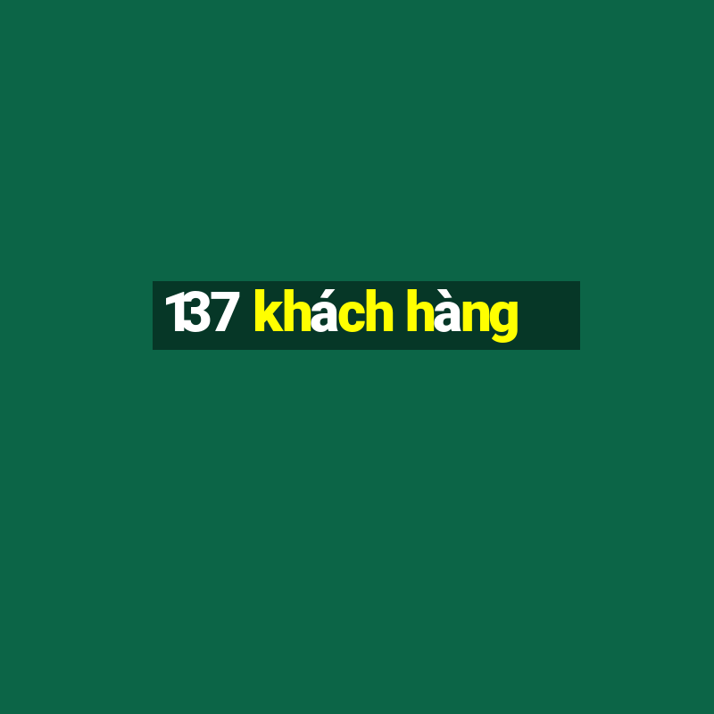 137 khách hàng