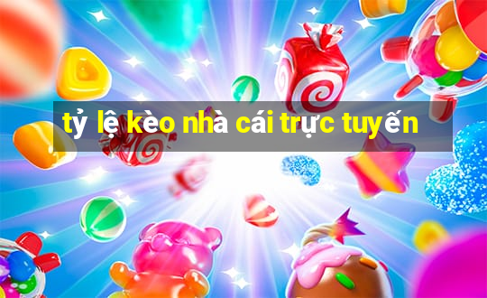 tỷ lệ kèo nhà cái trực tuyến