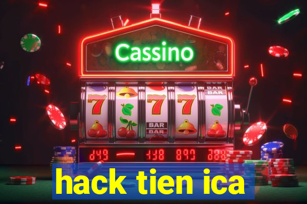 hack tien ica