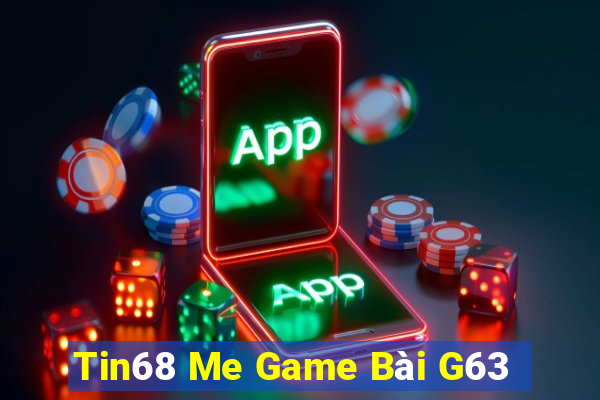 Tin68 Me Game Bài G63