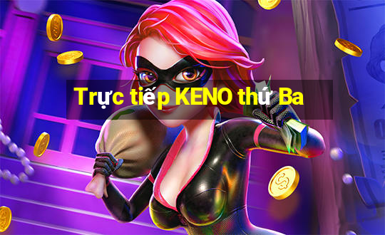 Trực tiếp KENO thứ Ba