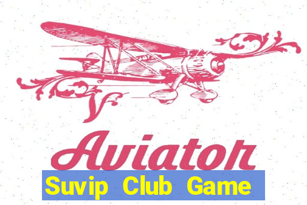 Suvip Club Game Bài Ma Thuật