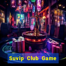 Suvip Club Game Bài Ma Thuật