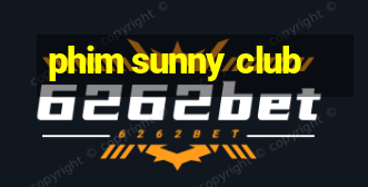 phim sunny club