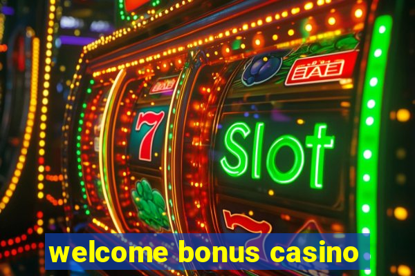 welcome bonus casino