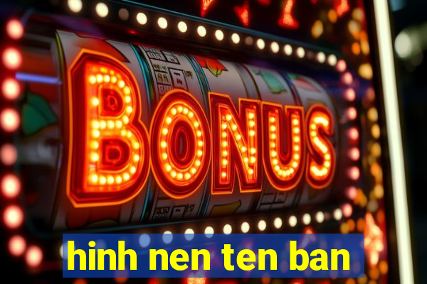 hinh nen ten ban