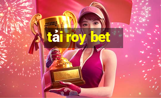 tải roy bet