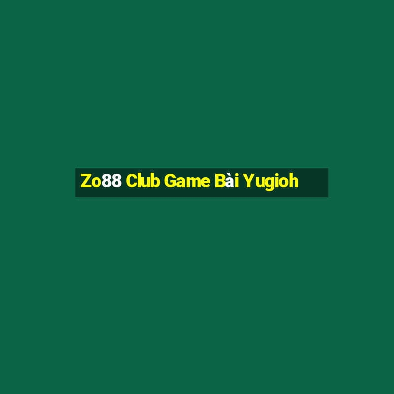 Zo88 Club Game Bài Yugioh