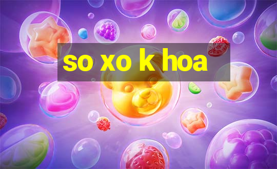 so xo k hoa