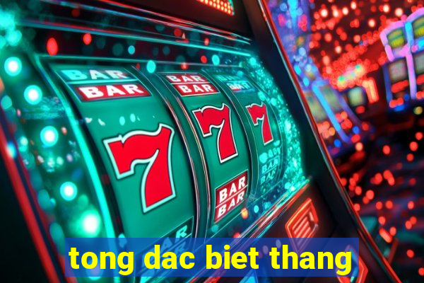 tong dac biet thang