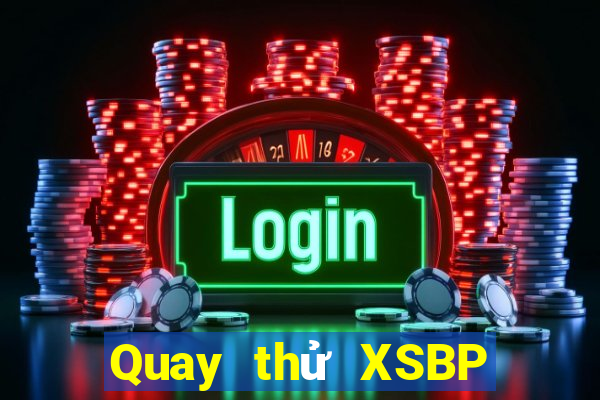 Quay thử XSBP Thứ 6