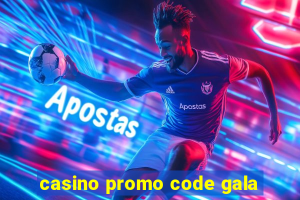 casino promo code gala