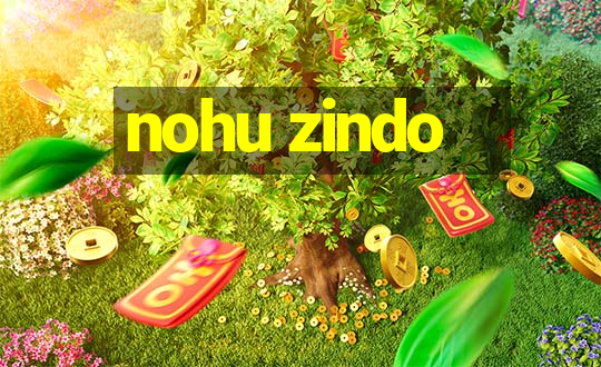 nohu zindo