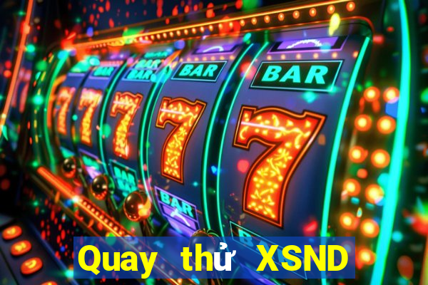 Quay thử XSND ngày 18