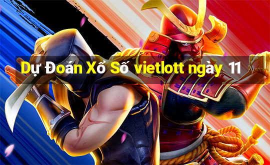 Dự Đoán Xổ Số vietlott ngày 11