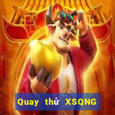 Quay thử XSQNG thứ bảy