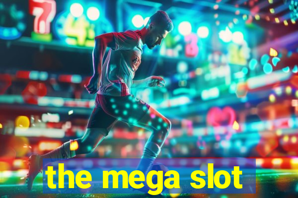 the mega slot