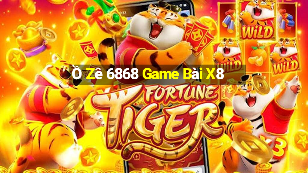 Ồ Zê 6868 Game Bài X8